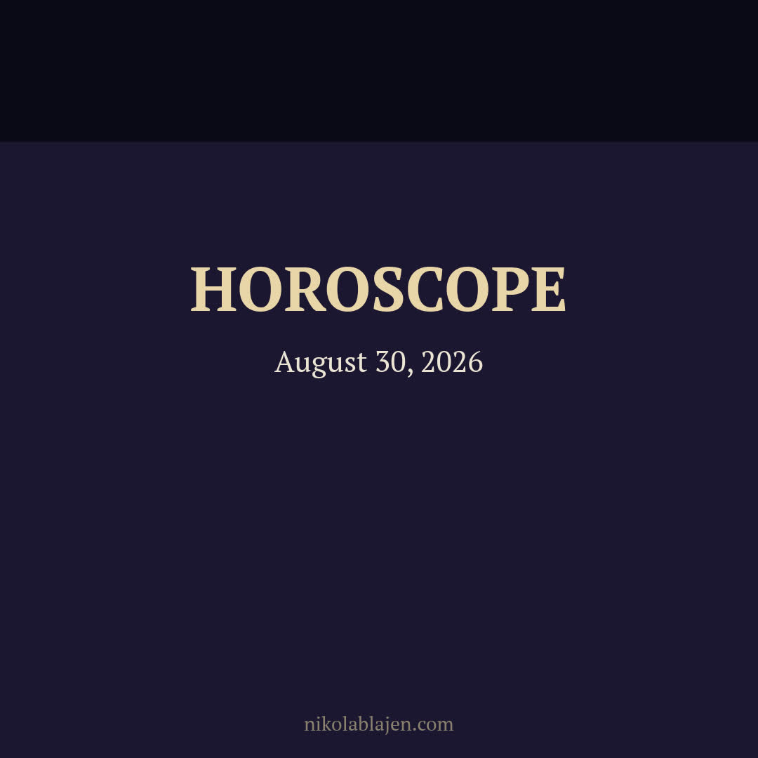 Horoscope for August 30, 2026 — for all twelve zodiac signs