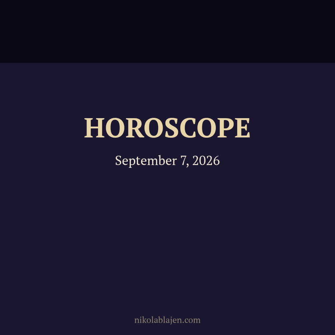 Horoscope for September 7, 2026 — for all twelve zodiac signs